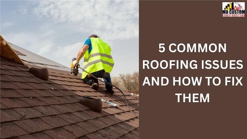 5 Common Roofing Issues and How to Fix Them